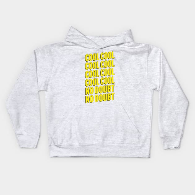 Brooklyn Nine Nine | Cool Cool No Doubt No Doubt | Quotes Kids Hoodie by ayeyokp